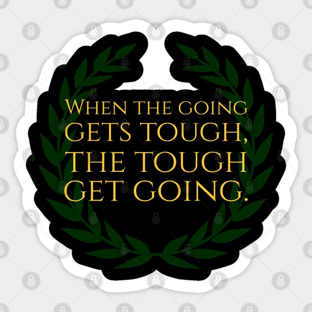 When The Going Gets Tough, The Tough Get Going Sticker by Styr Designs